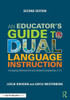 An Educator's Guide to Dual Language Instruction : Increasing Achievement and Global Competence, K-12