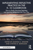 Implementing Reflective Practice in the K-12 Classroom : How to Easily Structure Teaching and Learning Reflections Into Your Day