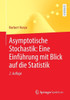 Asymptotische Stochastik: eine Einführung Mit Blick Auf Die Statistik