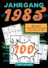 1985- Rätselspaß und Zeitreise : 100 Sudoku Rätsel- sehr schwer: Das ultimative Jahrgangsrätselbuch. Jahrgang 1985.