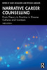 Narrative Career Counselling : From Theory to Practice in Diverse Cultures and Contexts