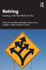 Retiring : Creating a Life That Works for You