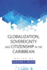 Globalization, Sovereignty and Citizenship in the Caribbean