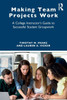 Making Team Projects Work : A College Instructor's Guide to Successful Student Groupwork