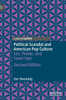 Political Scandal and American Pop Culture : Sex, Power, and Cover-Ups