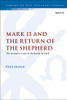 Mark 13 and the Return of the Shepherd: The Narrative Logic of Zechariah in Mark (The Library of New Testament Studies)