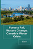 Forests Fall, Waters Change : Canada's Water Crisis