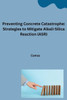 Preventing Concrete Catastrophe : Strategies to Mitigate Alkali-Silica Reaction (ASR)