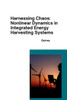 Harnessing Chaos : Nonlinear Dynamics in Integrated Energy Harvesting Systems