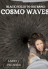 Black Holes to Big Bang : Cosmo Waves
