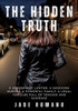 The Hidden Truth : A Determined Lawyer, a Shocking Murder, a Powerful Family: a Legal Thriller Full of Tension and Suspense