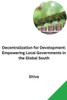 Decentralization for Development : Empowering Local Governments in the Global South