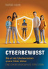 Cyberbewusst : Wie wir das Cyberbewusstsein unserer Kinder stärken. Eine Orientierungshilfe für Eltern.