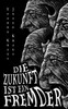 Die Zukunft ist ein Fremder : Science-Fiction-Erzählungen
