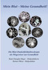 Mein Blut - Meine Gesundheit : Die Blut-Dunkelfeldmikroskopie als Wegweiser zur Gesundheit