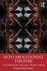 Into Abolitionist Theatre : A Guidebook for Liberatory Theatre-making