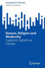 Reason, Religion and Modernity : Gadamer-Habermas Debate