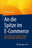 An die Spitze im E-Commerce : Neues Wachstum im Online-Handel durch überlegene Differenzierung
