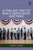 Is this Any Way to Run a Democratic Election?