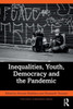Inequalities, Youth, Democracy, and the Pandemic