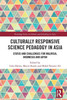 Culturally Responsive Science Pedagogy in Asia : Status and Challenges for Malaysia, Indonesia and Japan