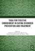 Yoga for Positive Embodiment in Eating Disorder Prevention and Treatment