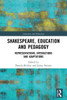 Shakespeare, Education and Pedagogy : Representations, Interactions and Adaptations