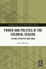 Power and Politics at the Colonial Seaside : Leisure in British Hong Kong