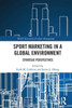 Sport Marketing in a Global Environment : Strategic Perspectives