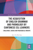 The Acquisition of English Grammar and Phonology by Cantonese ESL Learners : Challenges, Causes and Pedagogical Insights