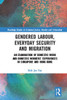 Gendered Labour, Everyday Security and Migration : An Examination of Domestic Work and Domestic Workers' Experiences in Singapore and Hong Kong