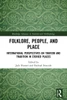 Folklore, People and Place : International Perspectives on Tourism and Tradition in Storied Places