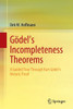 Gödel's Incompleteness Theorems : A Guided Tour Through Kurt Gödel’s Historic Proof