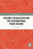 Internet Regulation and the International Trade Regime