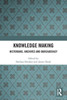 Knowledge Making : Historians, Archives and Bureaucracy