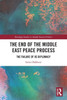 The End of the Middle East Peace Process : The Failure of US Diplomacy