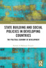 State Building and Social Policies in Developing Countries : The Political Economy of Development