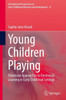 Young Children Playing : Relational Approaches to Emotional Learning in Early Childhood Settings