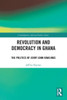 Revolution and Democracy in Ghana : The Politics of Jerry Rawlings