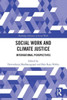 Social Work and Climate Justice : International Perspectives