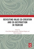 Revisiting Value Co-creation and Co-destruction in Tourism