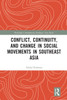 Conflict, Continuity and Change in Social Movements in Southeast Asia