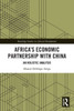 Africa's Economic Partnership with China : An Holistic Analysis