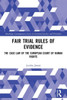 Fair Trial Rules of Evidence : The Case Law of the European Court of Human Rights
