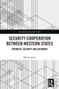 Security Cooperation Between Western States : Openness, Security and Autonomy