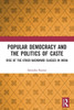 Popular Democracy and the Politics of Caste : Rise of the Other Backward Classes in India