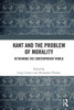 Kant and the Problem of Morality : Rethinking the Contemporary World