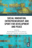 Social Innovation, Entrepreneurship, and Sport for Development and Peace