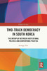 Two-Track Democracy in South Korea : The Interplay Between Institutional Politics and Contentious Politics