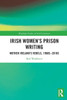 Irish Women's Prison Writing : Mother Ireland's Rebels, 1960s-2010s